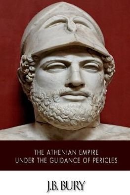 Cover for J B Bury · The Athenian Empire Under the Guidance of Pericles (Paperback Book) (2015)