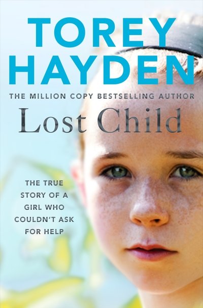 Cover for Torey Hayden · Lost Child: The True Story of a Girl who Couldn't Ask for Help (Pocketbok) (2019)