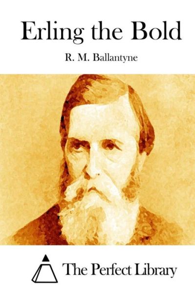 Erling the Bold - Robert Michael Ballantyne - Books - Createspace - 9781511450485 - March 25, 2015