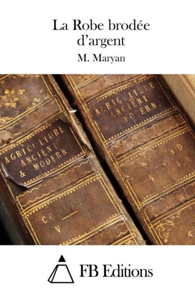 Cover for M Maryan · La Robe Brodee D'argent (Paperback Book) (2015)