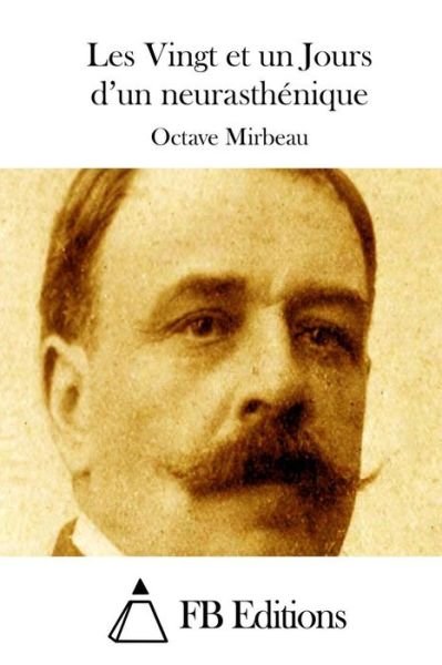 Cover for Octave Mirbeau · Les Vingt et Un Jours D'un Neurasthenique (Paperback Bog) (2015)