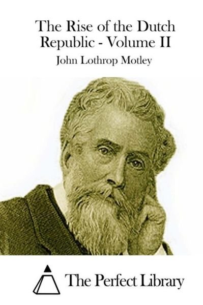 Cover for John Lothrop Motley · The Rise of the Dutch Republic - Volume II (Paperback Book) (2015)