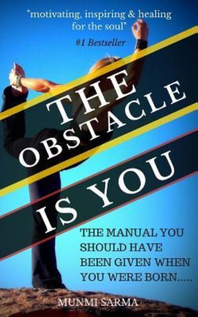 Cover for Munmi Sarma · The Obstacle is You: the Manual You Should Have Been Given when You Were Born (Paperback Book) (2015)