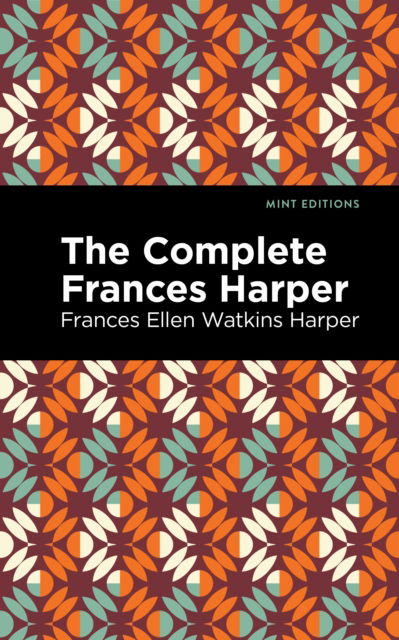 Cover for Frances Ellen Watkins Harper · The Complete Frances Harper - Mint Editions (Hardcover Book) (2022)