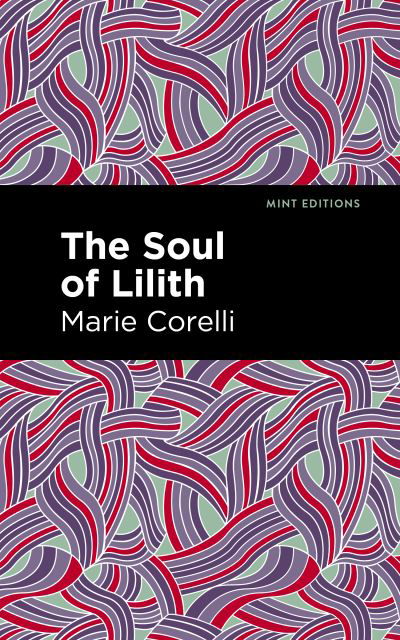 The Soul of Lilith - Mint Editions - Marie Corelli - Books - Graphic Arts Books - 9781513290485 - June 24, 2021