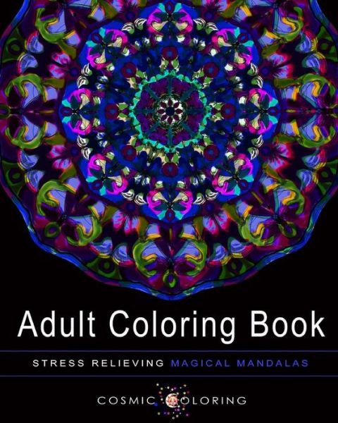 Cover for Cosmic Coloring Books · Adult Coloring Book: Stress Relieving Magical Mandalas, Vol.1 (Paperback Book) (2015)