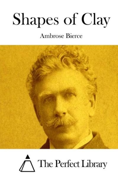 Cover for Ambrose Bierce · Shapes of Clay (Paperback Book) (2015)