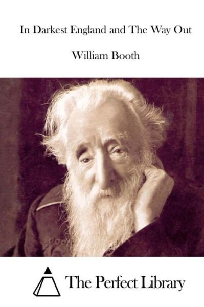 In Darkest England and The Way Out - William Booth - Bøger - Createspace Independent Publishing Platf - 9781519652485 - 2. december 2015