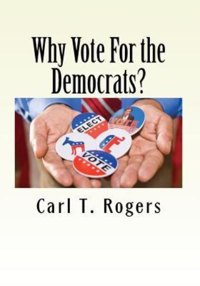 Cover for Carl T Rogers · Why Vote For the Democrats? (Paperback Book) (2016)