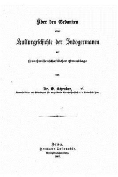 Cover for O Schrader · UEber den Gedanken einer Kulturgeschichte der Indogermanen auf sprachwissenschaftlicher Grundlage (Taschenbuch) (2016)