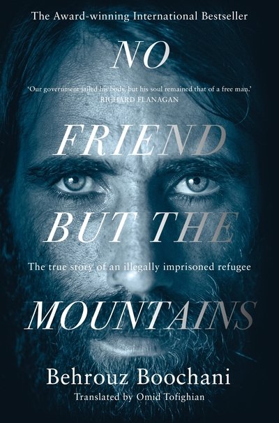No Friend but the Mountains: The True Story of an Illegally Imprisoned Refugee - Behrouz Boochani - Bøker - Pan Macmillan - 9781529028485 - 2. mai 2019