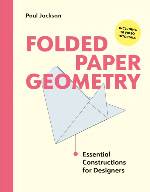 Folded Paper Geometry: Practical Constructions for Designers and Makers - Paul Jackson - Bücher - Quercus Publishing - 9781529440485 - 22. Januar 2026