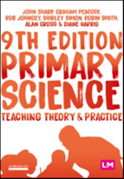 Cover for John Sharp · Primary Science: Teaching Theory and Practice - Achieving QTS Series (Paperback Book) [9 Revised edition] (2021)
