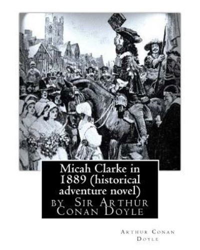 Cover for Sir Arthur Conan Doyle · Micah Clarke in 1889 (historical adventure novel) by Arthur Conan Doyle (Pocketbok) (2016)