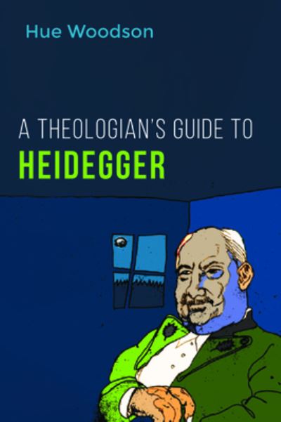 Cover for Hue Woodson · Theologian's Guide to Heidegger (Book) (2019)