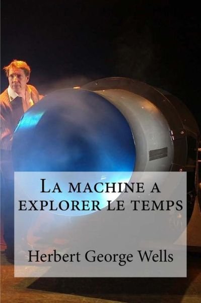Cover for Herbert George Wells · La machine a explorer le temps (Pocketbok) (2016)