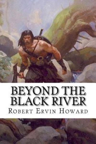 Cover for Robert Ervin Howard · Beyond the Black River (Paperback Book) (2016)