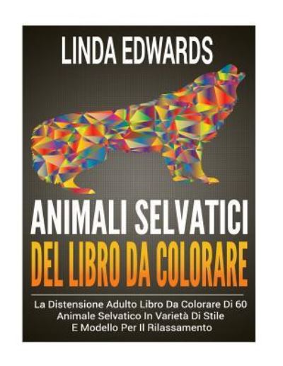 Cover for Linda Edwards · Animali Selvatici Del Libro Da Colorare (Paperback Book) (2016)