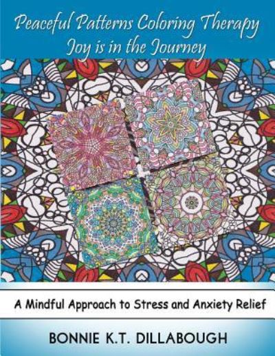 Cover for Bonnie K T Dillabough · Peaceful Patterns Coloring Therapy Joy Is in the Journey (Paperback Book) (2016)