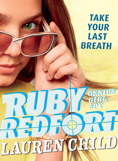 Cover for Lauren Child · Ruby Redfort Take Your Last Breath (Taschenbuch) (2018)