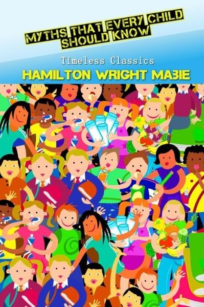 Cover for Hamilton Wright Mabie · Myths That Every Child Should Know (Paperback Book) (2016)