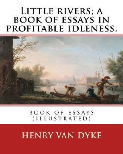 Cover for Henry Van Dyke · Little Rivers; A Book of Essays in Profitable Idleness. by (Pocketbok) (2016)
