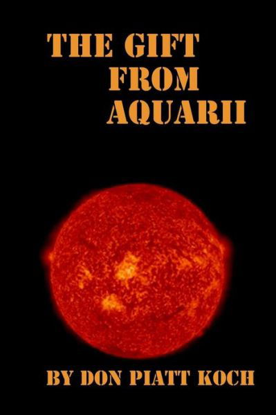 Cover for Don Piatt Koch · The Gift from Aquarii (Paperback Book) (2016)