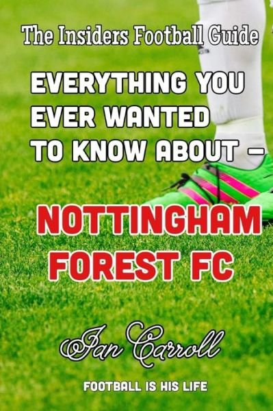 Cover for Ian Carroll · Everything You Ever Wanted to Know About - Nottingham Forest FC (Paperback Book) (2016)
