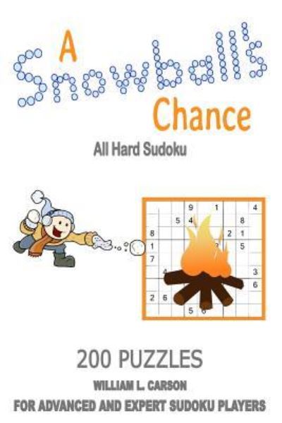 A Snowball's Chance - William L Carson - Books - Createspace Independent Publishing Platf - 9781540818485 - December 4, 2016