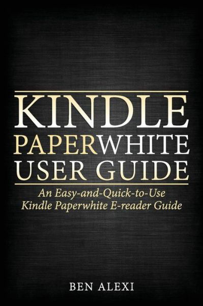 Cover for Ben Alexi · Kindle Paperwhite User Guide (Taschenbuch) (2017)