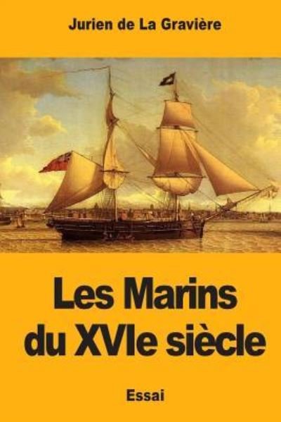 Cover for Jurien De La Graviere · Les Marins du XVIe siecle (Taschenbuch) (2017)