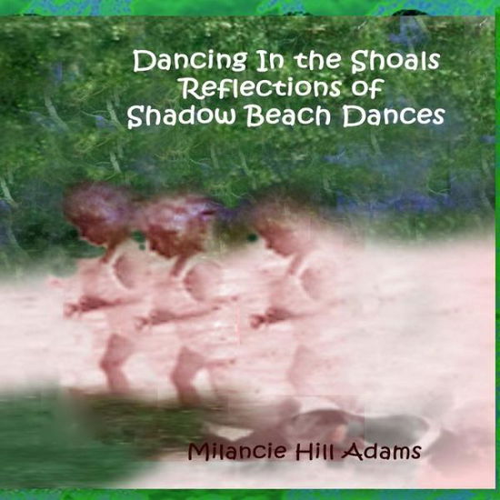 Cover for Milancie Hill Adams · Dancing In the Shoals (Paperback Book) (2017)