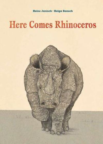 Here Comes Rhinoceros - Heinz Janisch - Kirjat - Fitzhenry and Whiteside - 9781554554485 - maanantai 15. lokakuuta 2018