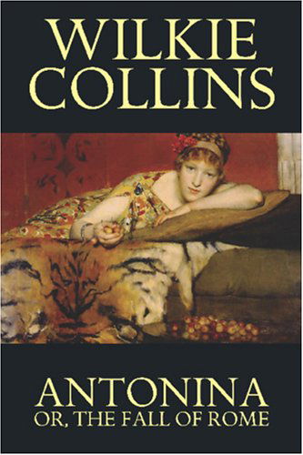 Cover for Wilkie Collins · Antonina, or the Fall of Rome (Paperback Book) (2024)