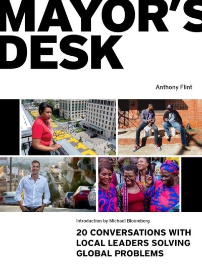 Cover for Anthony Flint · Mayor's Desk: 20 Conversations with Local Leaders Solving Global Problems (Paperback Book) (2024)