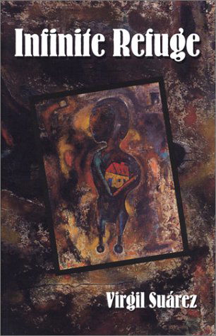 Cover for Virgil Suarez · Infinite Refuge (Paperback Book) (2003)