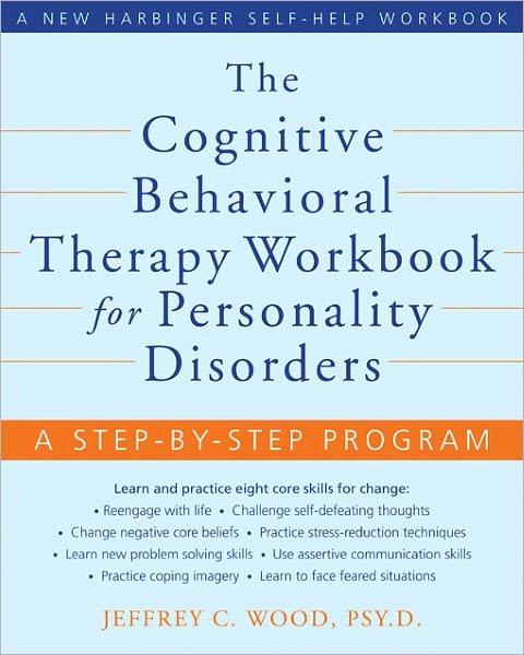 Cover for Jeffrey C. Wood · The Cognitive Behavioral Therapy Workbook for Personality Disorders: A Step-By-Step Program - A New Harbinger Self-Help Workbook (Paperback Book) (2010)