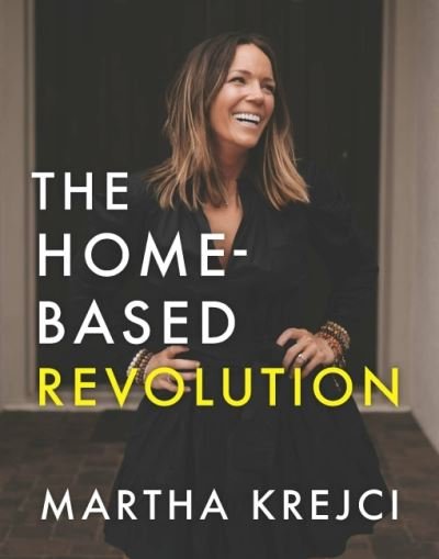 Cover for Krejci, Martha (Martha Krejci) · The Home-Based Revolution: Create Multiple Income Streams from Home (Hardcover Book) (2021)