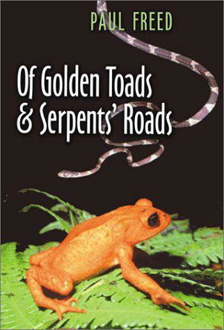 Cover for Paul Freed · Of Golden Toads and Serpents' Roads - Louise Lindsey Merrick Natural Environment Series (Hardcover Book) (2003)