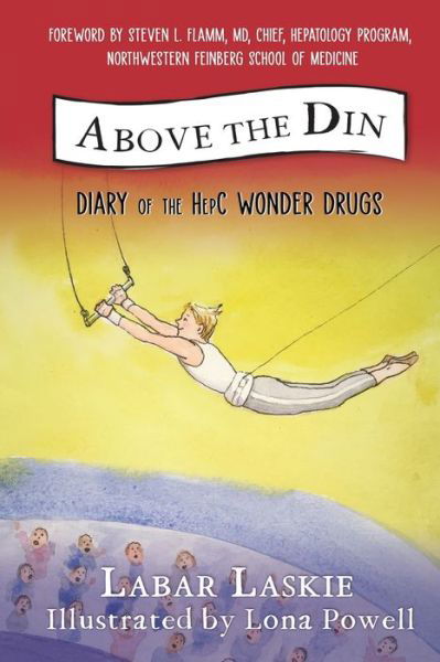 Cover for Labar Laskie · Above the Din: Diary of the HepC Wonder Drugs (Paperback Book) (2021)
