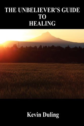 Cover for Kevin Duling · The Unbeliever's Guide to Healing (Paperback Book) (2006)