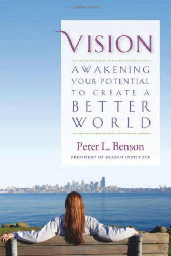 Cover for Peter Benson · Vision: Awakening Your Potential to Create a Better World (Paperback Book) [First Edition, 1 edition] (2009)