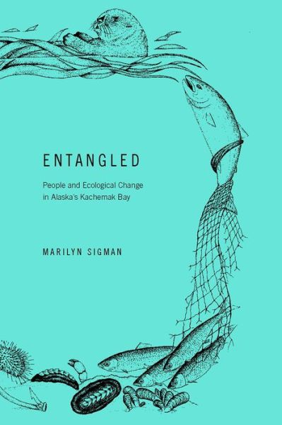 Cover for Marilyn Sigman · Entangled: People and Ecological Change in Alaska's Kachemak Bay (Paperback Book) (2018)