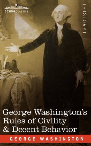 George Washington's Rules of Civility & Decent Behavior - George Washington - Books - Cosimo Classics - 9781605203485 - November 1, 2008
