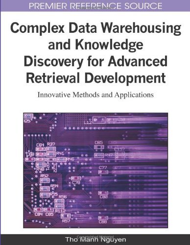 Complex Data Warehousing and Knowledge Discovery for Advanced Retrieval Development: Innovative Methods and Applications (Advances in Data Warehousing and Mining (Adwm) Book Series) - Tho Manh Nguyen - Bücher - Information Science Reference - 9781605667485 - 31. Juli 2009