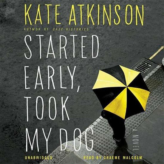 Cover for Kate Atkinson · Started Early, Took My Dog (Jackson Brodie) (Audiobook (CD)) [Unabridged edition] (2011)