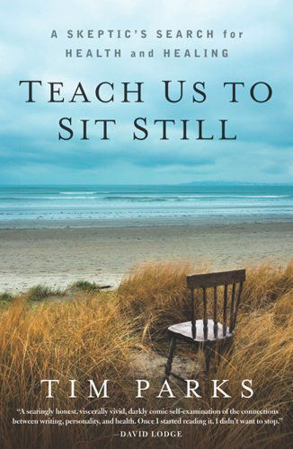 Cover for Tim Parks · Teach Us To Sit Still (Paperback Book) [Reprint edition] (2012)