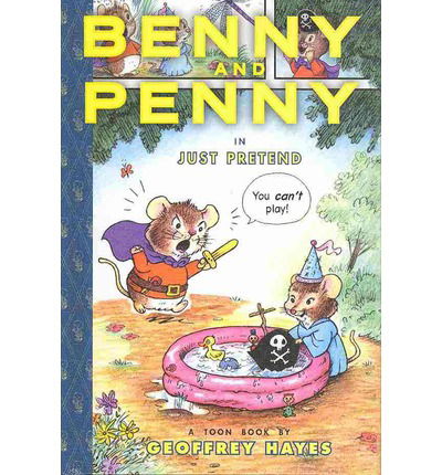 Cover for Geoffrey Hayes · Benny and Penny in Just Pretend (Toon Books) (Hardcover Book) [Reprint edition] (2013)