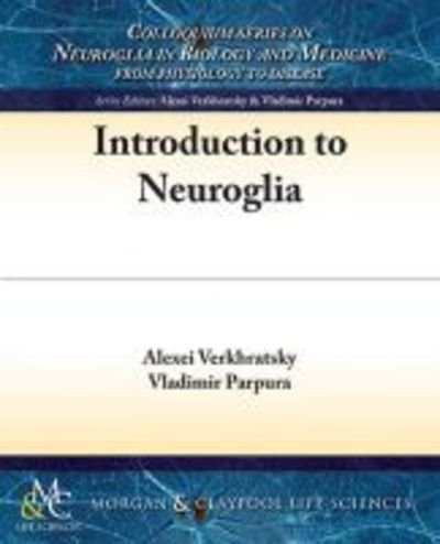 Cover for Alexei Verkhratsky · Introduction to Neuroglia - Colloquium Series on Neuroglia in Biology and Medicine: From Physiology to Disease (Pocketbok) (2014)