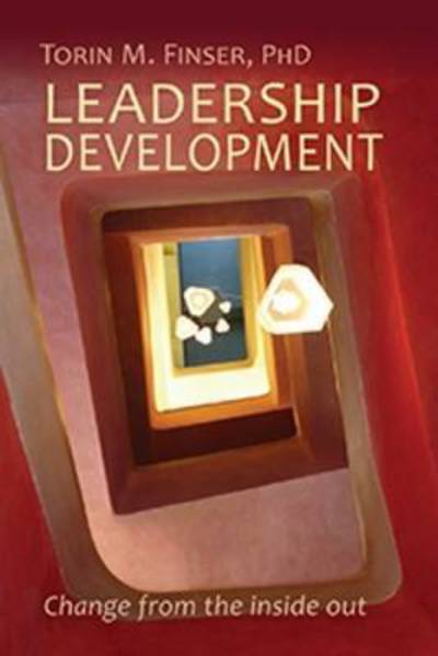 Leadership Development: Change from the Inside Out - Torin M. Finser - Książki - SteinerBooks, Inc - 9781621481485 - 26 lutego 2016